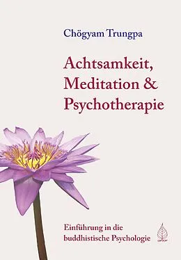 E-Book (epub) Achtsamkeit, Meditation & Psychotherapie von Chögyam Trungpa