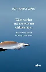 Kartonierter Einband Wach werden und unser Leben wirklich leben von Jon Kabat-Zinn