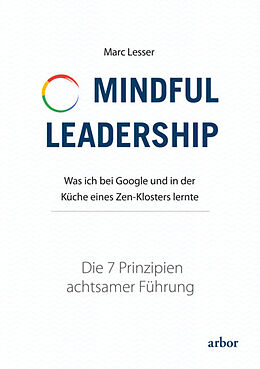 Fester Einband Mindful Leadership - die 7 Prinzipien achtsamer Führung von Marc Lesser