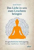 E-Book (epub) Das Licht in uns zum Leuchten bringen von Sarah Powers