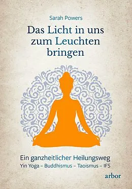 E-Book (epub) Das Licht in uns zum Leuchten bringen von Sarah Powers