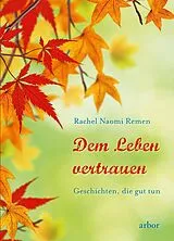 E-Book (epub) Dem Leben vertrauen von Rachel Naomi Remen