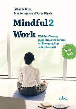 E-Book (epub) Mindful2Work  Das Übungsbuch von Esther De Bruin, Anne Formsma, Susan Bögels