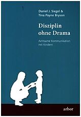 Kartonierter Einband Disziplin ohne Drama von Daniel J. Siegel, Tina Payne Bryson