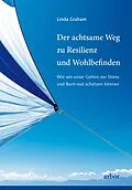 E-Book (epub) Der achtsame Weg zu Resilienz und Wohlbefinden von Linda Graham