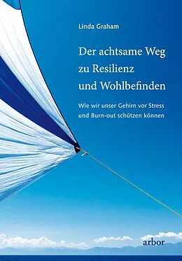 E-Book (epub) Der achtsame Weg zu Resilienz und Wohlbefinden von Linda Graham