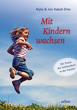 E-Book (epub) Mit Kindern wachsen von Myla Kabat-Zinn, Jon Kabat-Zinn