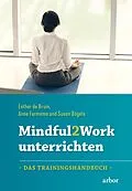 E-Book (epub) Mindful2Work unterrichten von Esther de Bruin, Anne Formsma, Susan Bögels