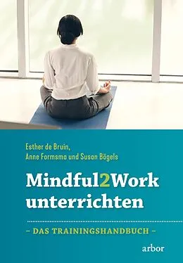 E-Book (epub) Mindful2Work unterrichten von Esther de Bruin, Anne Formsma, Susan Bögels