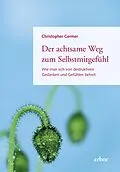 E-Book (epub) Der achtsame Weg zum Selbstmitgefühl von Christopher Germer