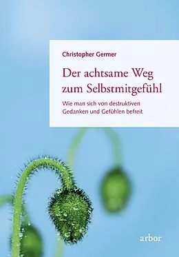 E-Book (epub) Der achtsame Weg zum Selbstmitgefühl von Christopher Germer