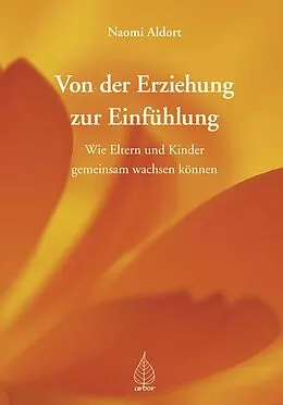 E-Book (epub) Von der Erziehung zur Einfühlung von Naomi Aldort