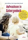 E-Book (epub) Aufwachsen in Geborgenheit von Kent Hoffman, Glen Cooper, Bert Powell