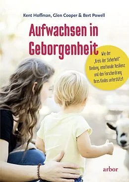 E-Book (epub) Aufwachsen in Geborgenheit von Kent Hoffman, Glen Cooper, Bert Powell