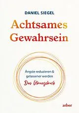 Kartonierter Einband Achtsames Gewahrsein von Daniel Siegel