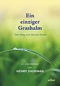 E-Book (epub) Ein einziger Grashalm von Henry Shukman