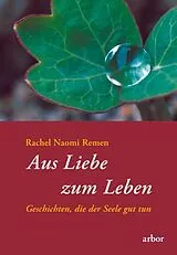 Fester Einband Aus Liebe zum Leben von Rachel Naomi Remen