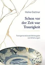 Fester Einband Schon vor der Zeit war Traurigkeit von Heike Gattnar