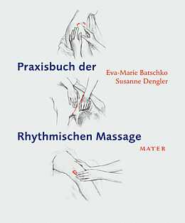 Kartonierter Einband Praxisbuch der Rhythmischen Massage von Eva Maria Batschko, Susanne Dengler