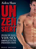 E-Book (epub) Unzensiert von Aiden Shaw