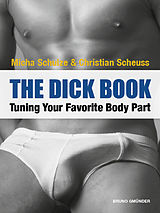 eBook (epub) The Dick Book. Tuning Your Favorite Body Part de Micha Schulze, Christian Scheuss