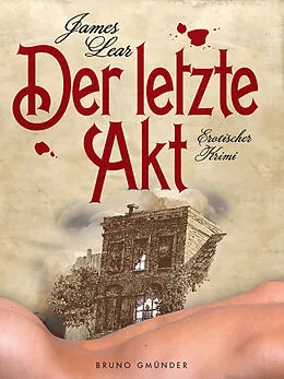 E-Book (epub) Der letzte Akt. Erotischer Krimi von James Lear