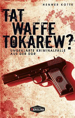 E-Book (epub) Tatwaffe Tokarew? von Henner Kotte