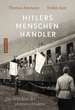 E-Book (epub) Hitlers Menschenhändler von Thomas Ammann, Stefan Aust