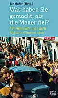 E-Book (epub) Was haben Sie gemacht, als die Mauer fiel? von 