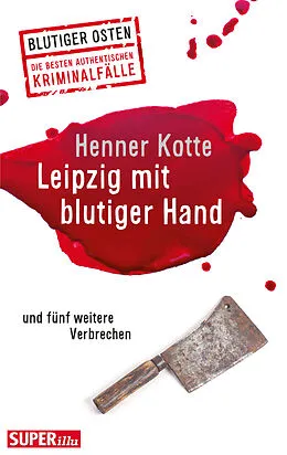 E-Book (epub) Leipzig mit blutiger Hand von Henner Kotte