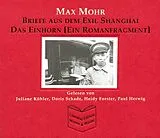 CD Briefe aus dem Exil Shanghai /Das Einhorn (Ein Romanfragment) von Max Mohr