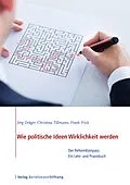 E-Book (pdf) Wie politische Ideen Wirklichkeit werden von Jörg Dräger, Christina Tillmann, Frank Frick