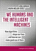 E-Book (pdf) We Humans and the Intelligent Machines von Jörg Dräger, Ralph Müller-Eiselt