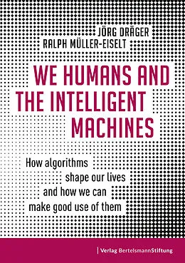 E-Book (epub) We Humans and the Intelligent Machines von Jörg Dräger, Ralph Müller-Eiselt