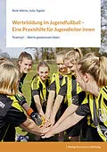 E-Book (pdf) Wertebildung im Jugendfußball  Eine Praxishilfe für Jugendleiter:innen von René Märtin, Julia Tegeler