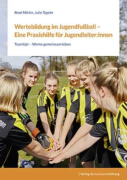 E-Book (pdf) Wertebildung im Jugendfußball  Eine Praxishilfe für Jugendleiter:innen von René Märtin, Julia Tegeler
