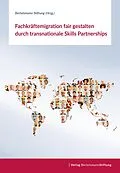 E-Book (pdf) Fachkräftemigration fair gestalten durch transnationale Skills Partnerships von 