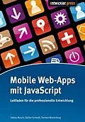 E-Book (pdf) Mobile Web-Apps mit JavaScript von Tobias Bosch, Stefan Scheidt, Torsten Winterberg