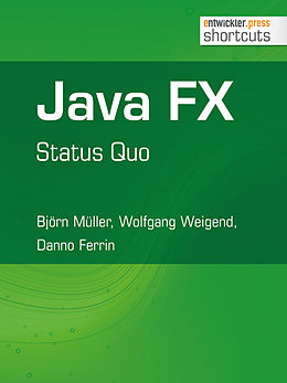 E-Book (epub) Java FX - Status Quo von Björn Müller, Wolfgang Weigend, Danno Ferrin