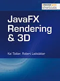 E-Book (epub) JavaFX Rendering & 3D von Kai Tödter, Robert Ladstätter