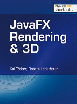 E-Book (epub) JavaFX Rendering & 3D von Kai Tödter, Robert Ladstätter