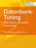 E-Book (epub) Datenbank-Tuning - Slow Queries und MySQL-Performance von Guido Mühlwitz, Stefan Gehrig
