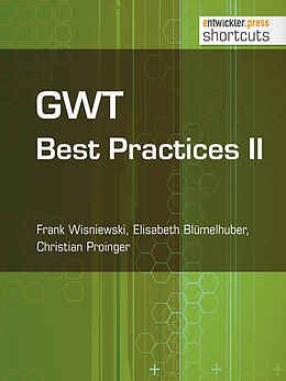 E-Book (epub) GWT Best Practices II von Frank Wisniewski, Elisabeth Blümelhuber, Christian Proinger