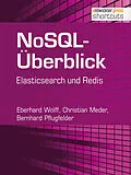 E-Book (epub) NoSQL-Überblick - Elasticsearch und Redis von Christian Meder, Bernhard Pflugfelder, Eberhard Wolff