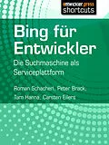 E-Book (epub) Bing für Entwickler von Roman Schacherl, Peter Brack, Tam Hanna