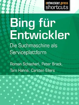 E-Book (epub) Bing für Entwickler von Roman Schacherl, Peter Brack, Tam Hanna