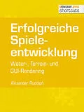 E-Book (epub) Erfolgreiche Spieleentwicklung von Alexander Rudolph