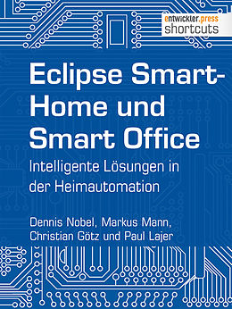 E-Book (epub) Eclipse SmartHome und Smart Office von Dennis Nobel, Markus Mann, Christian Götz