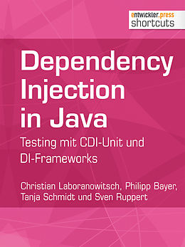 E-Book (epub) Dependency Injection in Java von Christian Laboranowitsch, Philipp Bayer, Tanja Schmidt