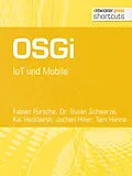 E-Book (epub) OSGi. IoT und Mobile von Fabian Pursche, Dr. Susan Schwarze, Kai Hackbarth